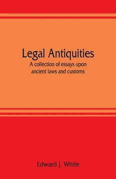 portada Legal antiquities: a collection of essays upon ancient laws and customs