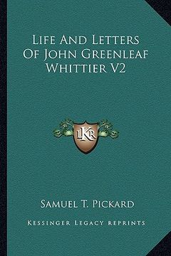 portada life and letters of john greenleaf whittier v2 (in English)