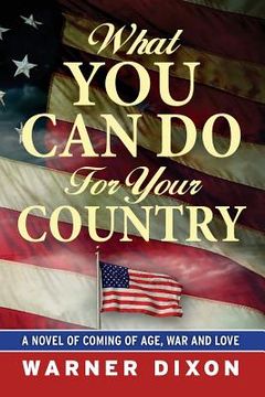 portada What You Can Do For Your Country: A Novel of Coming of Age, War and Love