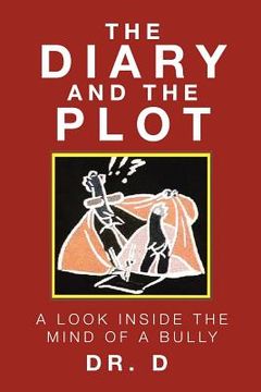 portada The Diary And The Plot: A Look Inside The Mind Of A Bully (en Inglés)