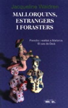 portada MALLORQUINS, ESTRANGERS I FORASTERS: PARADIS I REALITAT A MALLORC A. EL CAS DE DEIA (En papel)