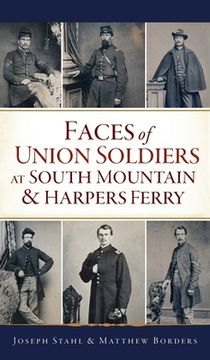portada Faces of Union Soldiers at South Mountain and Harpers Ferry (en Inglés)