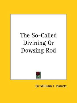 portada the so-called divining or dowsing rod (en Inglés)