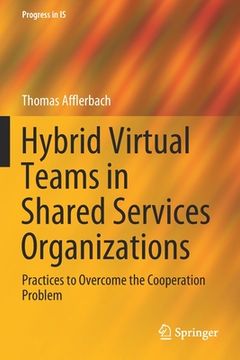 portada Hybrid Virtual Teams in Shared Services Organizations: Practices to Overcome the Cooperation Problem (en Inglés)
