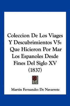 portada Coleccion de los Viages y Descubrimientos v5: Que Hicieron por mar los Espanoles Desde Fines del Siglo xv (1837)