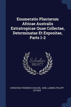 portada Enumeratio Plantarum Africae Australis Extratropicae Quae Collectae, Determinatae Et Expositae, Parts 1-2 (en Inglés)