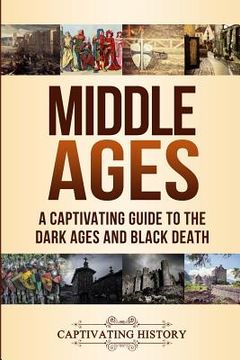 portada Middle Ages: A Captivating Guide to the Dark Ages and Black Death (in English)