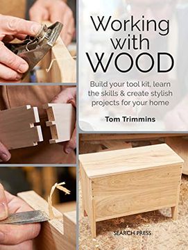 portada Working With Wood: Build a Tool Kit, Learn the Skills & Create 15 Stylish Projects for Your Home (en Inglés)