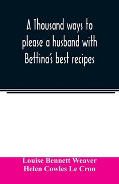 portada A thousand ways to please a husband with Bettina's best recipes (en Inglés)