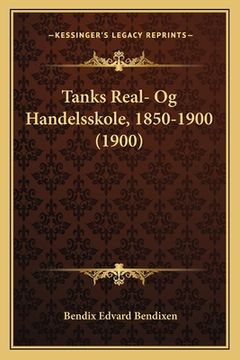 portada Tanks Real- Og Handelsskole, 1850-1900 (1900) (en Noruego)
