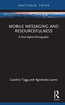 portada Mobile Messaging and Resourcefulness: A Post-Digital Ethnography (Routledge Focus on Language and Social Media) (en Inglés)