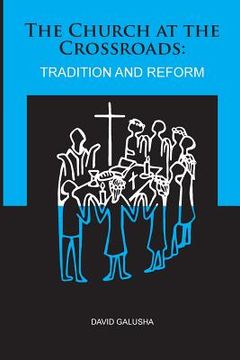 portada The Church At The Crossroads: : Tradition and Reform