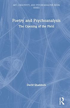 portada Poetry and Psychoanalysis: The Opening of the Field (Art, Creativity, and Psychoanalysis Book Series) (en Inglés)