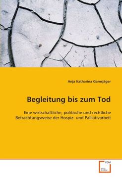 Libro Begleitung Bis Zum Tod: Eine Wirtschaftliche, Politische Und ...