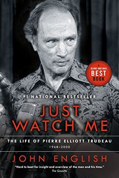 portada Just Watch me: The Life of Pierre Elliott Trudeau, Volume Two: 1968-2000 (en Inglés)