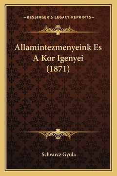 portada Allamintezmenyeink Es A Kor Igenyei (1871) (en Húngaro)