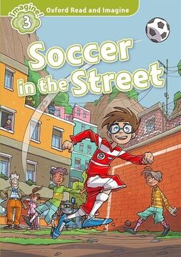 portada Oxford Read and Imagine: Level 3: Soccer in the Street (en Inglés)