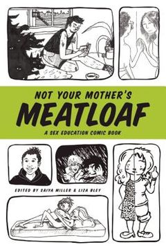 portada not your mother's meatloaf: a sex education comic book (en Inglés)