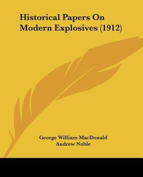 portada historical papers on modern explosives (1912) (en Inglés)