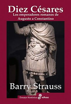 portada Diez Césares: Los Emperadores Romanos de Augusto a Constantino (Ensayo Histórico)