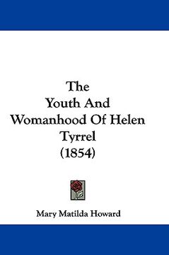 portada the youth and womanhood of helen tyrrel (1854) (en Inglés)