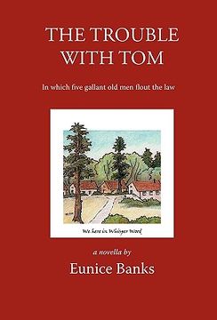 portada the trouble with tom: in which five gallant old men flout the law (en Inglés)