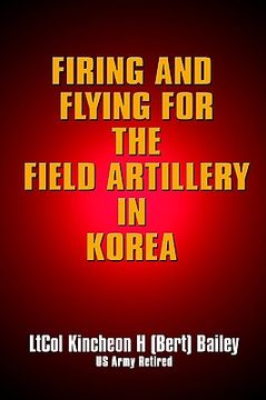 portada firing and flying for the field artillery in korea (en Inglés)