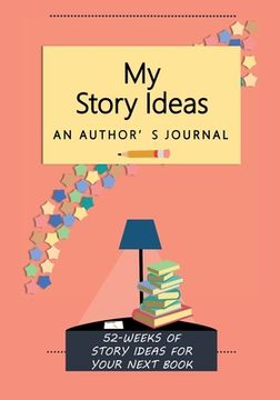 portada My Story Ideas: 52-Weeks of Story Ideas For Your Next Book (en Inglés)