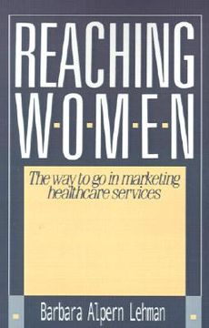 portada reaching women:: the way to go in marketing healthcare services (en Inglés)