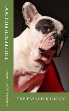 portada The french bulldog: the french bulldog (en Inglés)