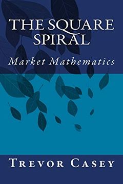 portada The Square Spiral: The Mathematics of Markets 