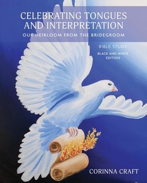 portada Celebrating Tongues and Interpretation, Our Heirloom from the Bridegroom: A Bible Study for Home, Church, and the World