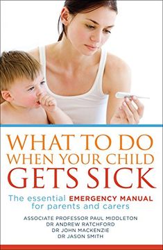portada What to do When Your Child Gets Sick: The Essential Emergency Manual for Parents and Carers (en Inglés)