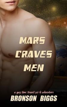 portada Mars Craves Men: A Gay Time Travel Sci-Fi Adventure
