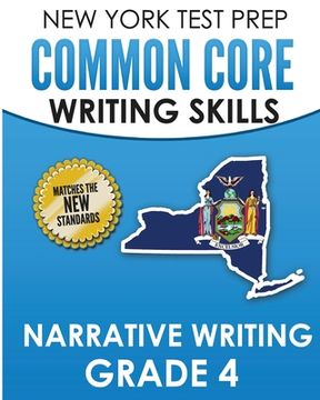 portada NEW YORK TEST PREP Common Core Writing SKills Narrative Writing Grade 4: Covers the Next Generation ELA Standards