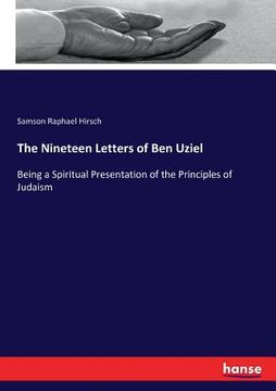 portada The Nineteen Letters of Ben Uziel: Being a Spiritual Presentation of the Principles of Judaism (en Inglés)