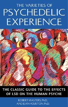 portada The Varieties of Psychedelic Experience: The Classic Guide to the Effects of lsd on the Human Psyche (in English)