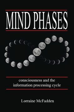 portada Mind Phases Consciousness and the information processing cycle 