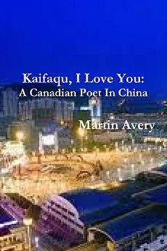 portada Kaifaqu, i Love You: A Canadian Poet in China (in English)