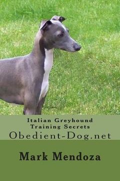 portada Italian Greyhound Training Secrets: Obedient-Dog.net (en Inglés)