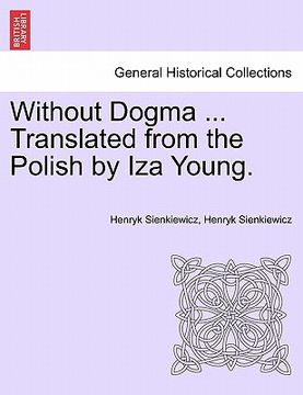 portada Without Dogma ... Translated from the Polish by Iza Young. (in French)