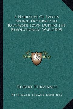portada a narrative of events which occurred in baltimore town during the revolutionary war (1849) (en Inglés)