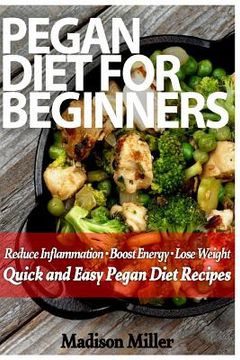 portada Pegan Diet for Beginners: Reduce Inflammation, Lose Weight, and Boost Energy with Quick and Easy Pegan Recipes (en Inglés)