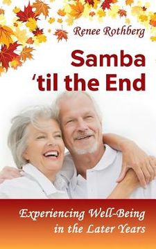 portada Samba 'til the End: Experiencing Well-Being in the Later Years (en Inglés)