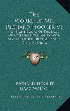 portada the works of mr. richard hooker v1: in eight books of the laws of ecclesiastical polity with several other treatises and a general index (in English)
