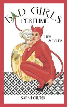 portada Bad Girls Perfume: Tips & Tales (en Inglés)
