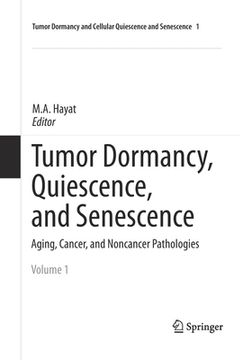 portada Tumor Dormancy, Quiescence, and Senescence, Volume 1: Aging, Cancer, and Noncancer Pathologies (en Inglés)