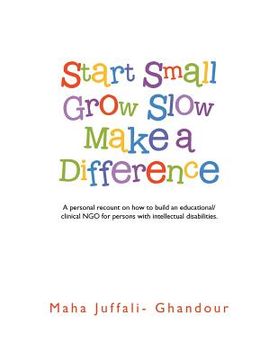 portada Start Small Grow Slow Make a Difference (en Inglés)