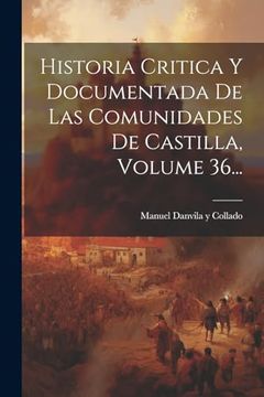 portada Historia Critica y Documentada de las Comunidades de Castilla, Volume 36. (in Spanish)
