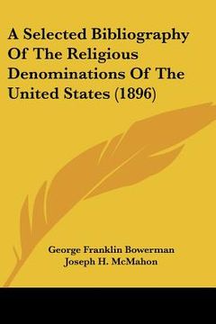 portada a selected bibliography of the religious denominations of the united states (1896) (en Inglés)
